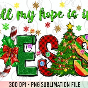 All my hope is in Jesus png sublimation design download, Christmas png, Christian png, Jesus png, western Christmas png, sublimate download