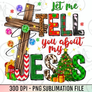 Let me tell you about my Jesus png sublimation design download, Christmas png, Christian png, Jesus png, sublimate designs download