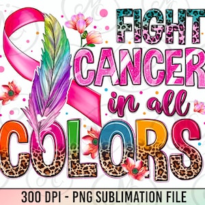 Fight Cancer in all colors png sublimation design download, Cancer Awareness png, Cancer ribbon png, sublimate designs download