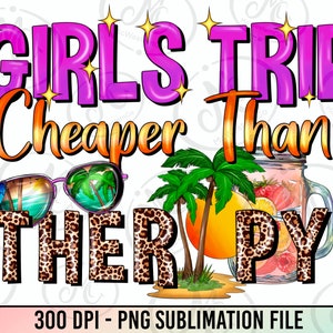 Girls Trip Cheaper Than Therapy Png Sublimation Design Download, Summer ...