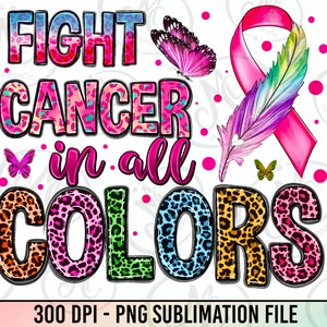 Fight Cancer in all colors png sublimation design download, Cancer Awareness png, Cancer ribbon png, sublimate designs download