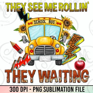 They see me rollin&#39; they waitin&#39; School bus png sublimation design download, back to School png, school bus png, sublimate designs download