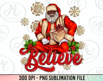 Believe Black Santa Png Sublimation Design, Christmas Santa Png, Afro Santa Png, Merry Christmas Png, Santa Claus Png, Digital Download