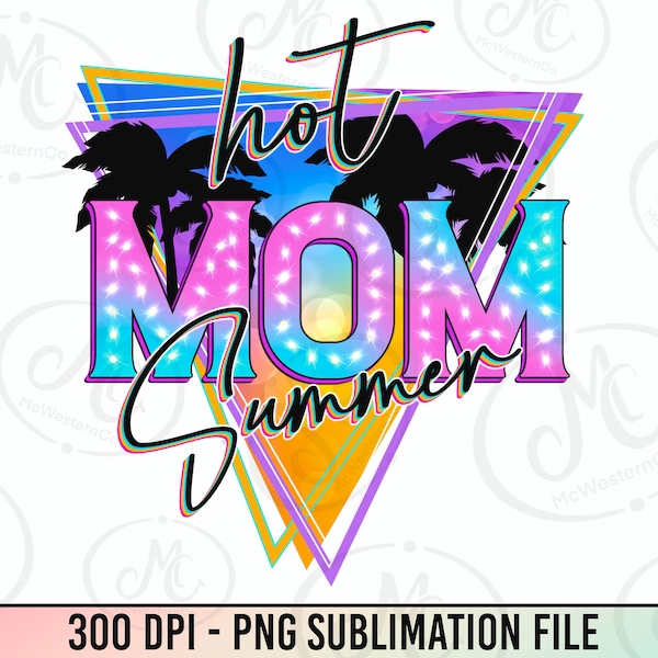 Hot Mom summer png sublimation design download, Mother's Day png, summer mom png,Hot Mom png,summer holiday png,sublimation designs download