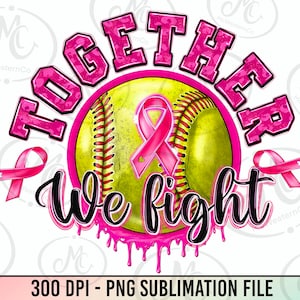 Together we fight Breast Cancer Softball png, Breast Cancer png, Cancer Awareness png, Cancer ribbon png, sublimate designs download