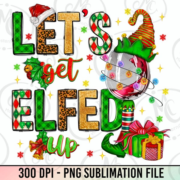 Let's get elfed up png sublimation design download, Christmas png, Happy New Year png, Merry Christmas png, sublimate designs download