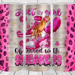 Just a girl obsessed with sneakers 20oz Skinny Tumbler, pink sneakers png, sneakers love png, Sublimation Design Templates,Sneaker girl