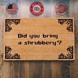 Funny Welcome Doormat, Did You Bring Shrubbery Doormat, Porch Decor, Housewarming Gift, Gift for Gardener, Family Gift, All Weather Doormat