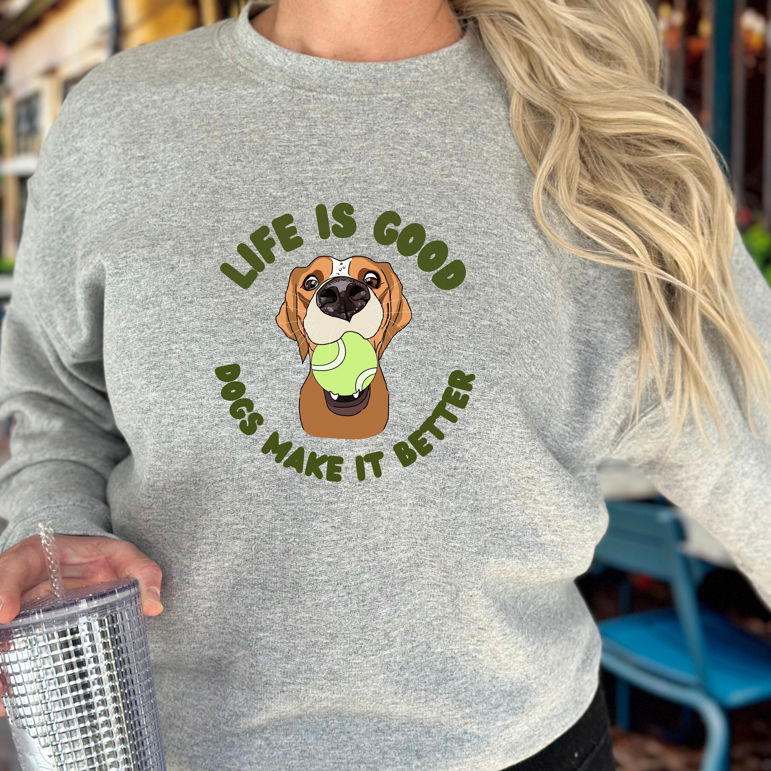 Life is Good Sweatshirt, Dogs Make It Better Shirt, Mom Gift, Sweater