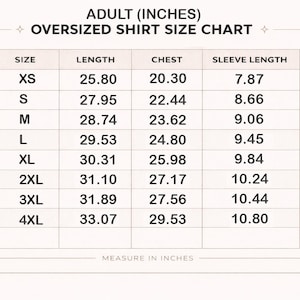May include: An oversized shirt size chart for adults with measurements in inches. The table lists sizes from XS to 4XL, detailing length, chest, and sleeve length for each size. The text includes ADULT (INCHES) OVERSIZED SHIRT SIZE CHART.