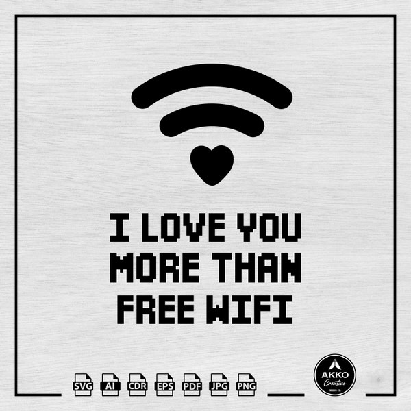 I Love You More Than Free WiFi Svg Png, Internet Lover Svg, Tech Svg, Technology Svg, Geek Shirt Svg, Svg Cut File Cricut and Silhouette