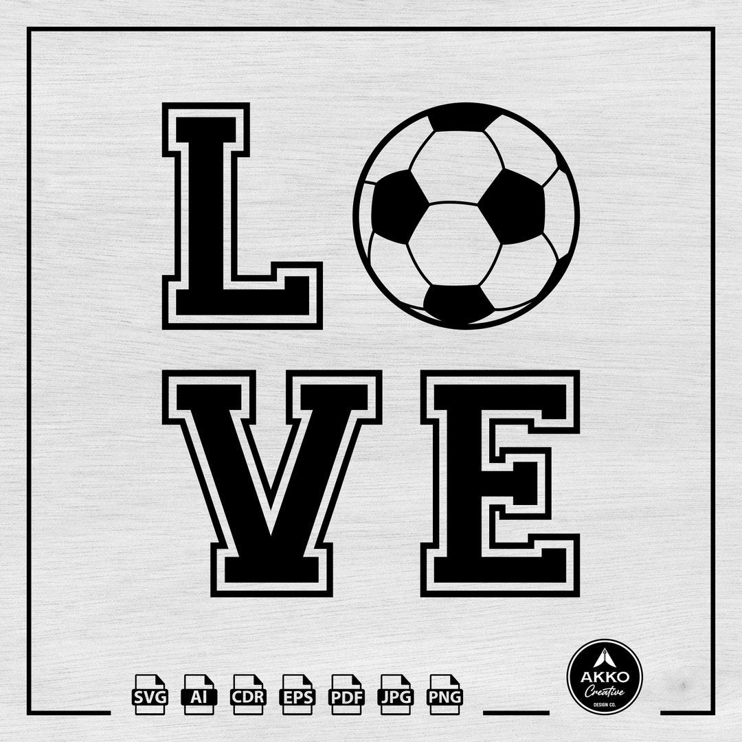 Love Soccer Svg Football Ball Svg Soccer Svg Soccer Fan Etsy