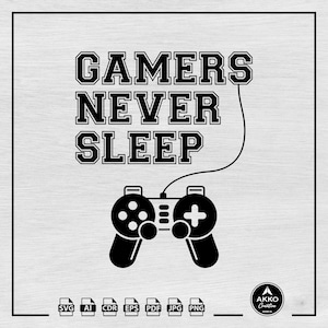 Gamers Never Sleep Svg Png, Gamer Svg, Joystick Svg, Video Game Controller Svg, Gamer Shirt Svg, Svg Cut File for Cricut and Silhouette