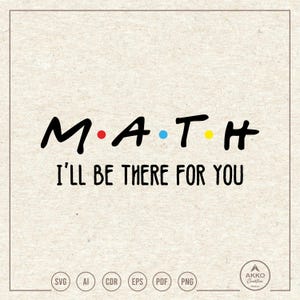 Könnte beinhalten: Ein digitaler Download eines Grafikdesigns mit dem Wort "MATH" in einer stilisierten Schriftart mit bunten Punkten zwischen den Buchstaben. Der Text "I'LL BE THERE FOR YOU" befindet sich unter dem Wort "MATH".