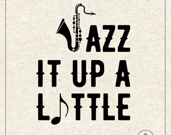Jazz It Up Svg Png, Music Clipart, Cricut Silhouette Plotter Cut File