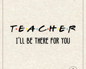 Teacher Svg Png, I'll Be There For You, Clipart, Cricut Silhouette Plotter Cut File