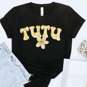 Grandma Tutu Gift, Hawaiian Grandmother Tutu Shirt, Mom Tee, First Time Hawaii, Present for Mom Flower Garden Plant Lover, Hawaiian Culture