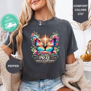Comfort Colors®Faith-Inspired Butterfly and Cross Design T-shirt,Pray About Everything Shirt,Inspirational Religious Tee,Floral ChristianTee