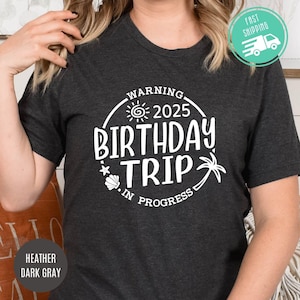 Birthday Trip 2025 Shirt, Warning Birthday Trip 2025 In Progress Shirt, Birthday Gifts, Birthday Squad Travel Shirts, Vacation 2025 Shirt