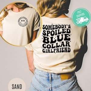 Blue Collar Girlfriend Shirt, Somebody&#39;s Spoiled Blue Collar Girlfriend Hoodies Sweatshirt, Girlfriend Shirt, Spoiled Girlfriend Gift Tee