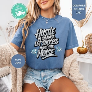 Comfort Colors® Hustle In Silence Let Success Make The Noise Shirt, Motivational Shirt, Success Gift, Inspirational Shirt, Hustler T-shirt