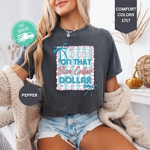 Comfort Colors® Blue Collar Dollar Shirt, Preppy Western T-Shirt, Funny Country Shirt, Patriotic Western Tee