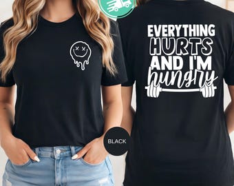 Funny Workout Shirt, Everything Hurts And I'm Hungry, Weightlifter Gift