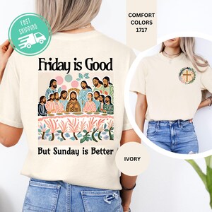 Comfort Colors® Christian Shirt, Friday is Good but Sunday is Better Shirt, Women&#39;s Christian Religious Shirt, Easter T-shirt, Two Sided Tee