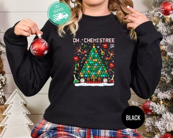 Oh Chemistree Christmas Sweatshirt, Funny Chemistry Teacher Hoodie, Periodic Table Christmas Top