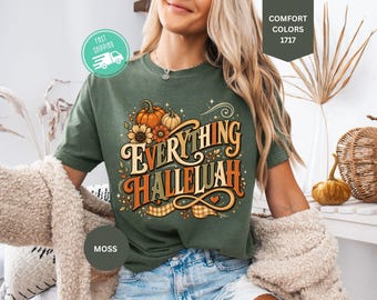 Comfort Colors® Everything Hallelujah Shirt, Fall Christian T-Shirt, Thanksgiving Shirt,  Pumpkin Season Tee