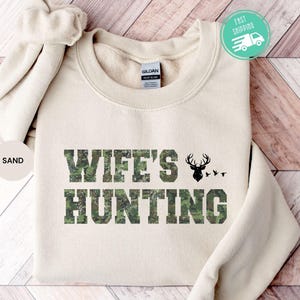 Wife Hunting Season Sweatshirt, He&#39;s Hunting Sweatshirt, Hunting Season Sweatshirt, Hunting Lover Gift, Deer Hunters Tee, Hunter Girlfriend