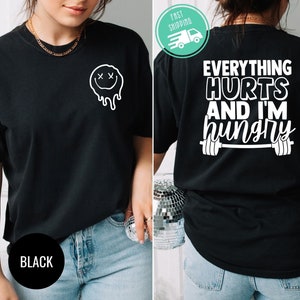 Everything Hurts And I&#39;m Hungry Shirt, Funny Workout Shirt, Gift for Weightlifter, Oversized Work Out Tee, Gym Sweatshirt, Women Gym Shirt