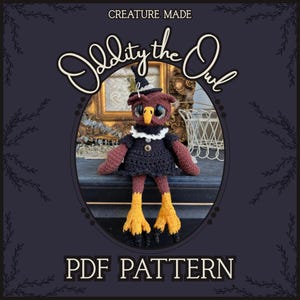 May include: A crocheted owl doll named "Oddity the Owl" wearing a black dress, a white collar, and a small witch hat. The owl has large, expressive eyes and yellow and black feet. The text "CREATURE MADE" and "PDF PATTERN" are also visible.