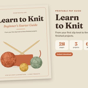 May include: A printable PDF guide titled Learn to Knit Beginner's Starter Guide. The cover features illustrations of two knitting needles, a rectangular knitted swatch, and three balls of yarn in orange, yellow, and green. It includes 28 pages, 3 projects, and 60+ drawings.