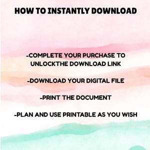 May include: A digital download guide with instructions on how to download a file. The text reads: "HOW TO INSTANTLY DOWNLOAD", followed by steps to complete the purchase, download the file, print the document, and use the printable.