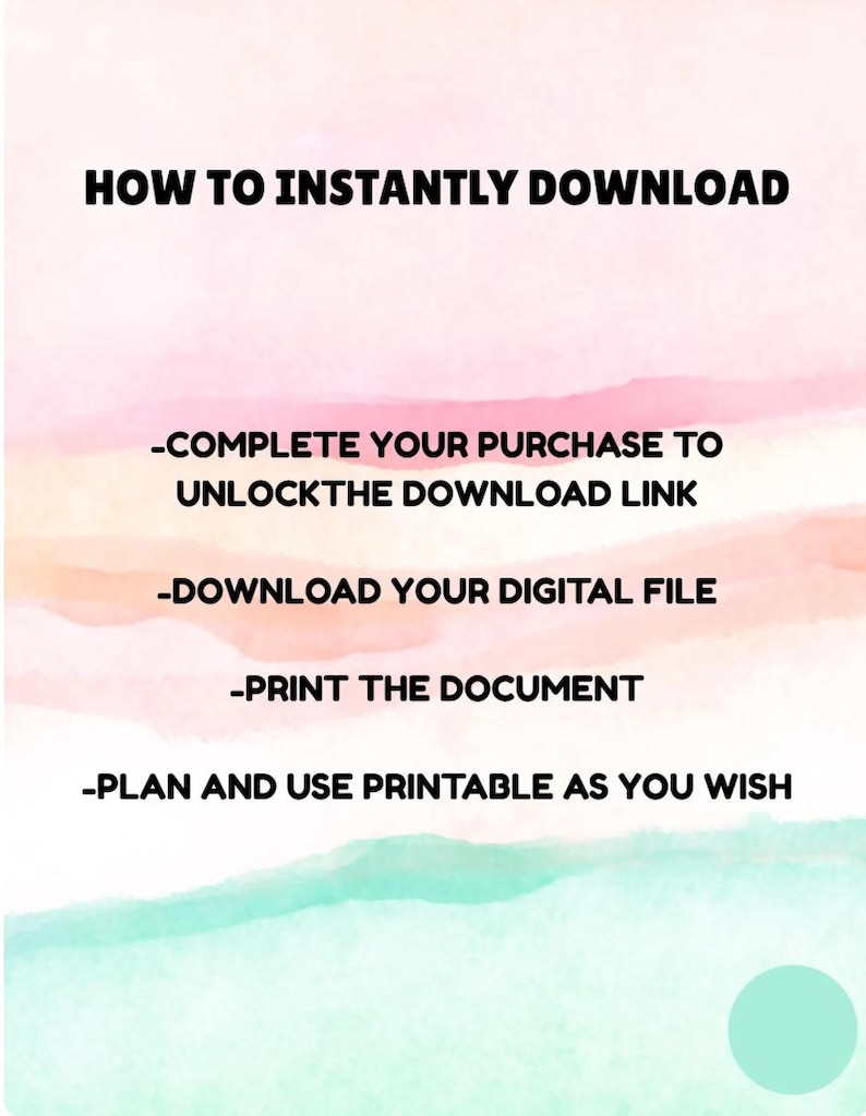May include: A digital download guide with instructions on how to download a file. The text reads: "HOW TO INSTANTLY DOWNLOAD", followed by steps to complete the purchase, download the file, print the document, and use the printable.