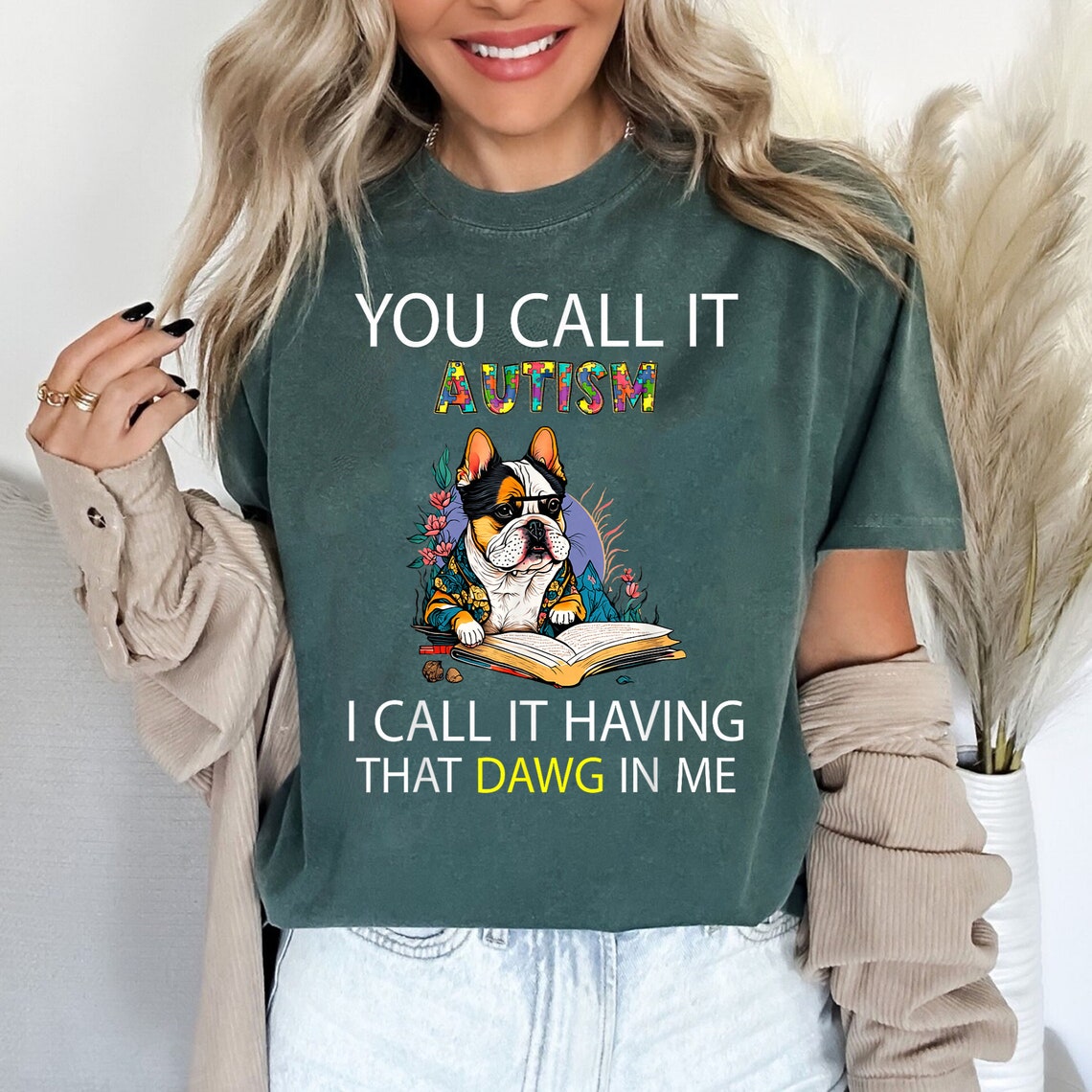 You Call It Autism I Call It Having That Dawg Dog in Me T-shirt1200 - Etsy