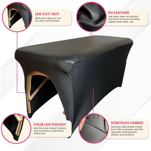 May include: Black massage table cover with a PU leather top and stretchy side panels. Features include a leg cut-out, four-leg pocket, and is made from 90% polyester and 10% spandex. The top layer does not absorb moisture and can be easily wiped clean.