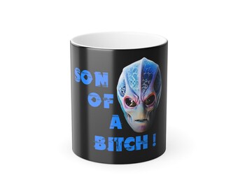 "Resident Alien Morphing ""Son Of A Bitch"" Lustige Zaubertasse 11oz