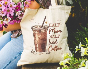 Half Mom Half Iced Coffee Tote Bag, Funny Coffee Tote, Mom Library Bag, Gift for Mom Coffee Lover, Reusable Shopping Farmers Market Tote Bag