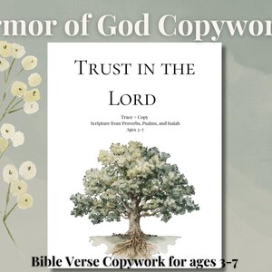 May include: A white Bible verse copywork page with the text "Trust in the Lord" and a watercolor illustration of a tree. The text "Armor of God Copywork" and "Bible Verse Copywork for ages 3-7" are also present.
