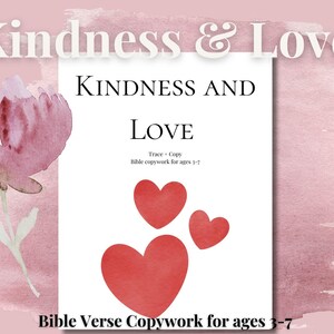 以下が含まれることがあります： 「Kindness & Love」の文字が特徴的な水彩画風イラスト。 花の要素と、「Kindness and Love」の文字と赤いハートが描かれたページが含まれています。 「Bible Verse Copywork for ages 3-7」のテキストも表示されています。