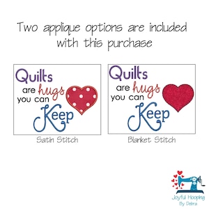 May include: Two applique options are included. The image shows two designs with the text "Quilts are hugs you can keep." One design features a red heart with white polka dots, the other a solid red heart. The text "Satin Stitch" and "Blanket Stitch" are below.