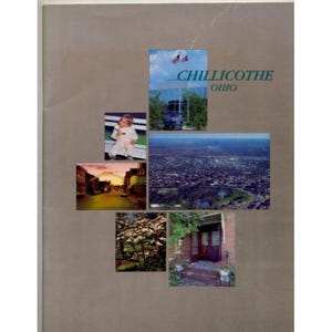 May include: A vintage travel brochure with a collage of images. The brochure features the text "Chillicothe Ohio" in green. Images include a baby, a cityscape, a street scene, a building with a porch, and a floral arrangement.