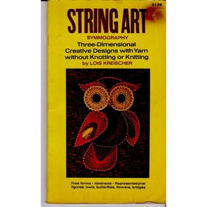 May include: A vintage book titled "String Art" with a yellow cover. The cover features an owl design made with red and orange yarn against a black background. The book's title and author's name are prominently displayed.