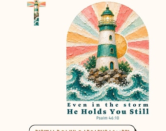 He Holds You Still PNG, Psalm 46:10 Christian PNG, Lighthouse Bible Verse Shirt Design, Faith Sublimation Digital Download