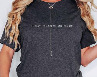 John 14 6 Shirt, Yeshua Shirt, Jesus is King Merch, The Way the Truth the Life, Jesus Shirt, Mens Christian t shirt, Faith over Fear Shirt