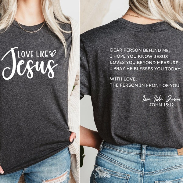 Dear person behind me, Love like Jesus t-shirt , Christian shirt , Gift for her t-shirt, Jesus love you beyond measure,