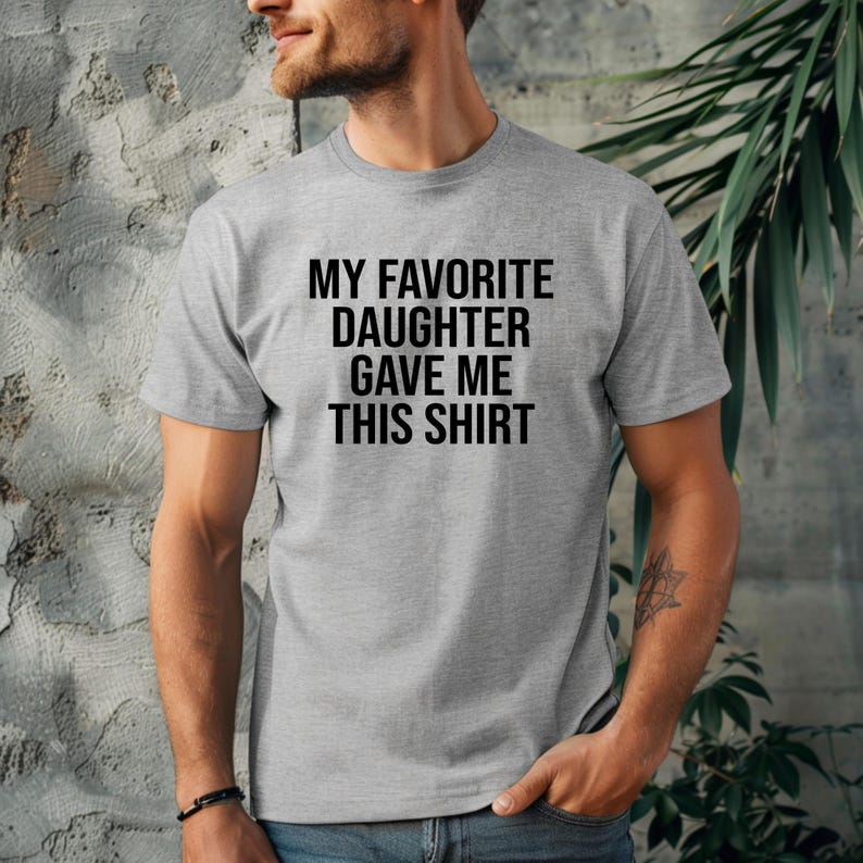 Funny Dad T-Shirt from Daughter: My Favorite Daughter Gave Me This image 2