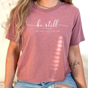 Be Still and Know That I Am God Shirt, Christian t-shirt, Religious Gifts, Bible Verse Tee, Religious Shirts for Women, Faith Shirts